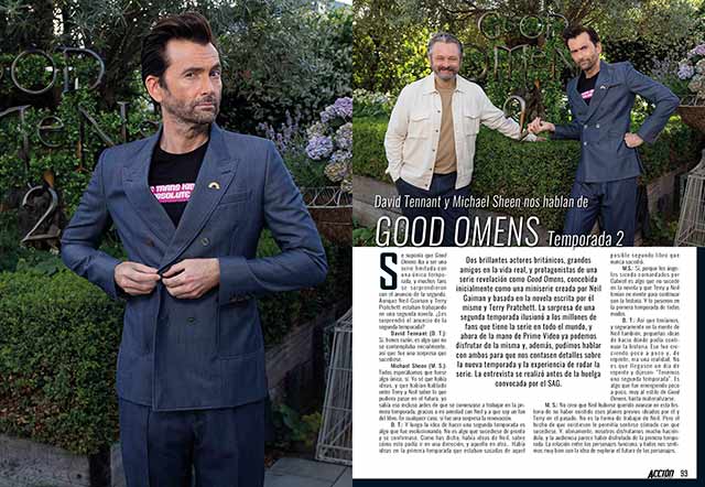 Revista ACCION AGOSTO 2023 número 2308 2 EN PORTADA SERIES: Good Omens T2 . Dos brillantes actores británicos, grandes amigos en la vida real, y protagonistas de una serie revelación como Good Omens, concebida inicialmente como una miniserie creada por Neil Gaiman y basada en la novela escrita por él mismo y Terry Pratchett. La sorpresa de una segunda temporada ilusionó a los millones de fans que tiene la serie en todo el mundo, y ahora de la mano de Prime Video ya podemos disfrutar de la misma y, además, pudimos hablar con ambos para que nos contasen detalles sobre la nueva temporada y la experiencia de rodar la serie. La entrevista se realizó antes de la huelga convocada por el SAG.