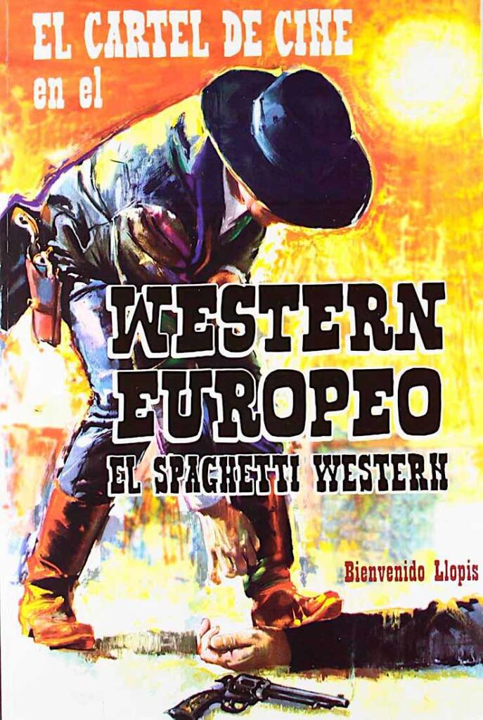 Descubre los libros imprescindibles sobre western que todo amante del género debe leer 1 El cartel de cine en el western europeo