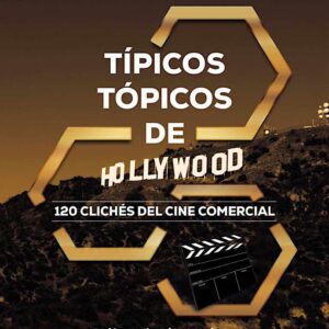 Típicos tópicos. 120 clichés del cine comercial