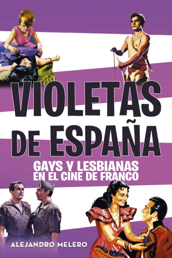 Violetas de España. Gays y lesbianas en el cine de Franco