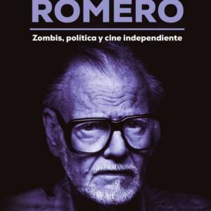 George A. Romero. Zombies, política y cine independiente