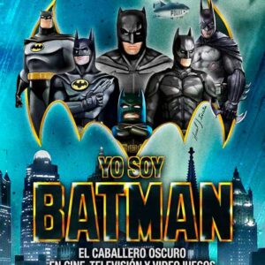 Yo soy Batman: El Caballero Oscuro en cine, televisión y videojuegos. Joel Moreno Guil