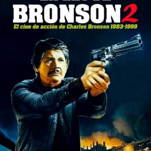 La ley de Bronson 2: El cine de acción de Charles Bronson 1983-1999